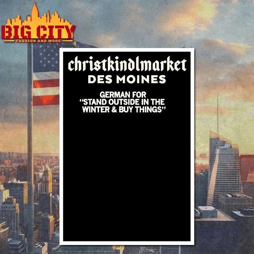 Christkindlmarket Definition Des Moines German For Stand Outside In The Winter And Buy Things shirts