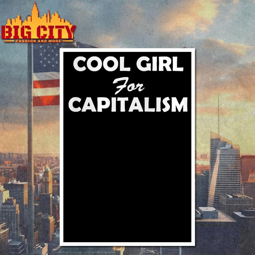 Cool Girl For Capitalism Shirt