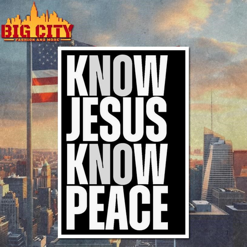 Know Jesus Know Peace New Shirt
