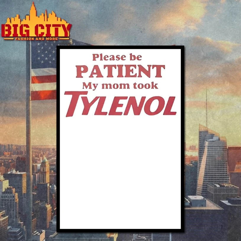 Please Be Patient My Mom Took Tylenol shirts