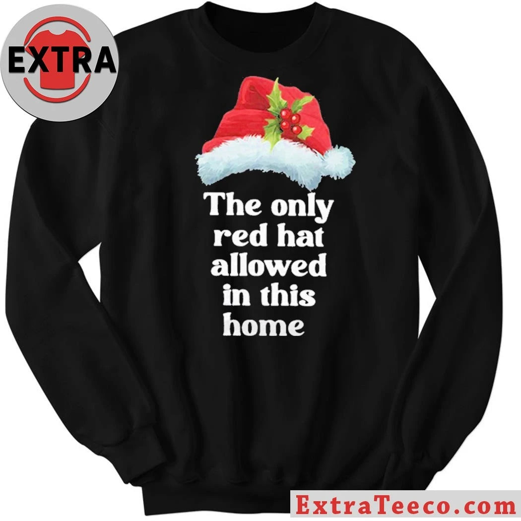 The Only Red Hat Allowed In This Home Santa Claus Hat Shirt