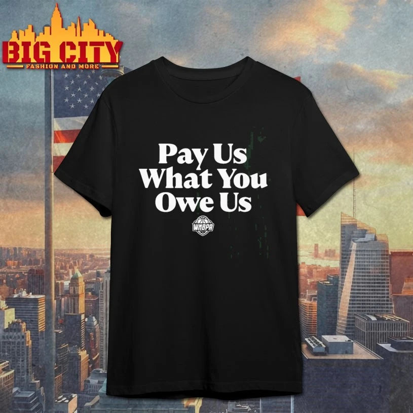 2025 WNBA Pay Us What You Owe Us Shirt
