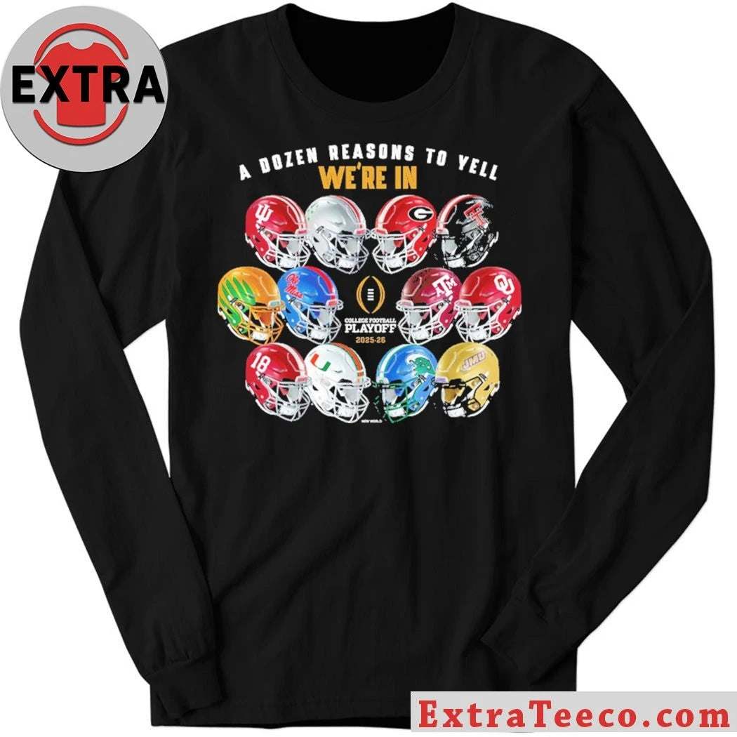 A Dozen Reasons To Yell We’re In 2025 College Football Playoff Helmet T-Shirt