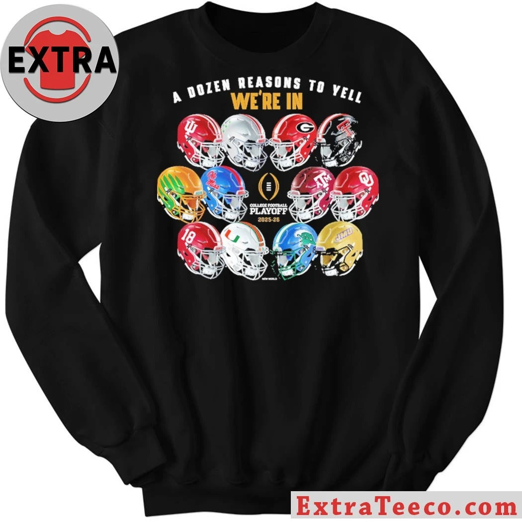 A Dozen Reasons To Yell We’re In 2025 College Football Playoff Helmet T-Shirt