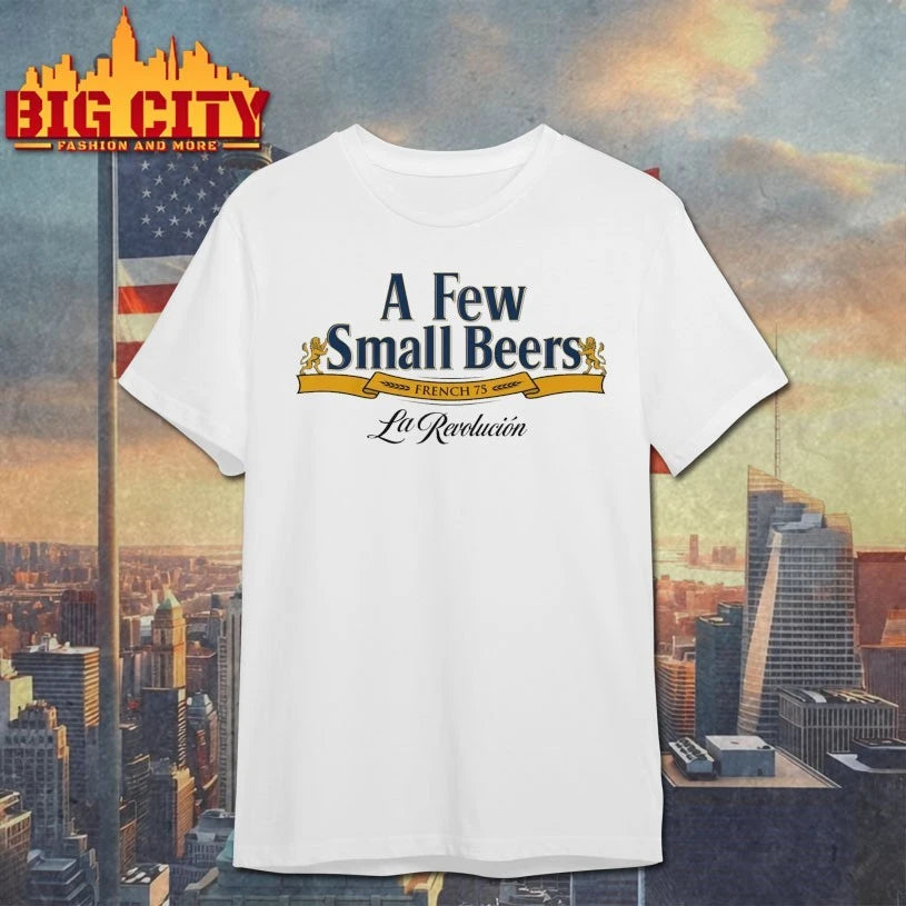 A Few Small Beers French 75 La Revolucion Shirt