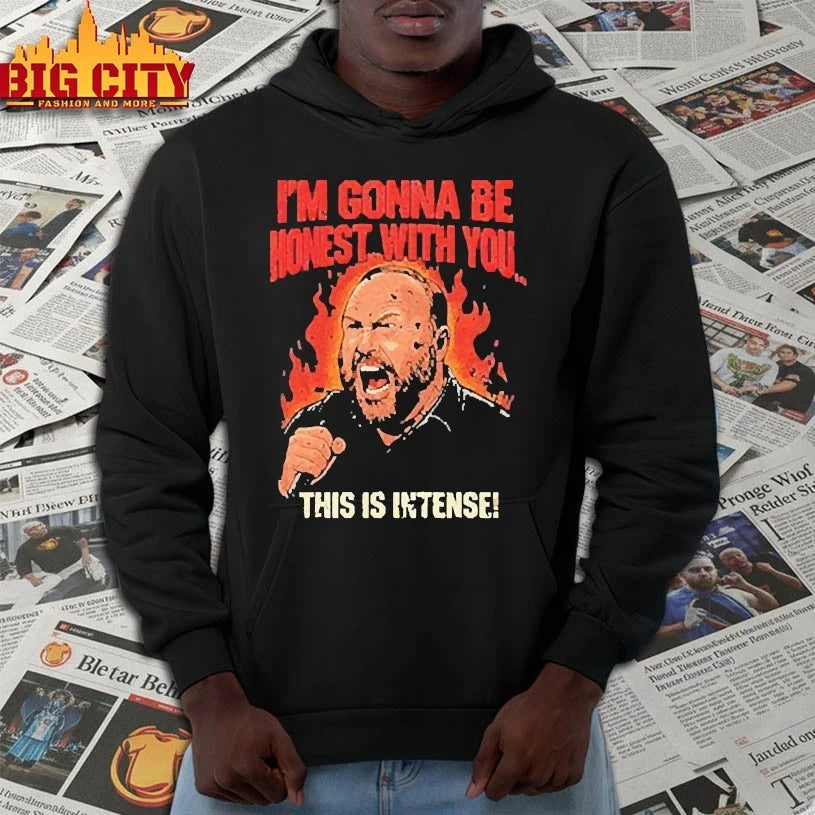 Alex Jones I’m Gonna Be Honest With You This Is Intense shirt
