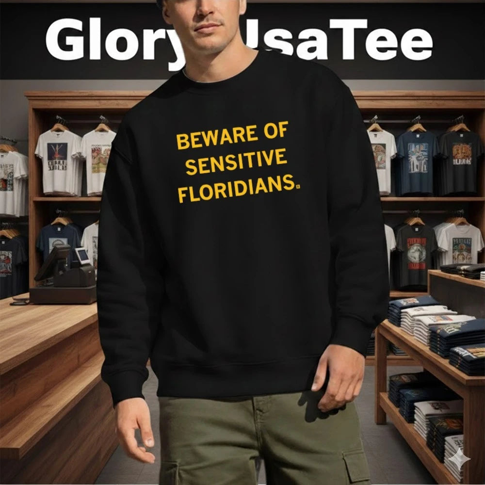 Beware of Sensitive Floridians Shirt