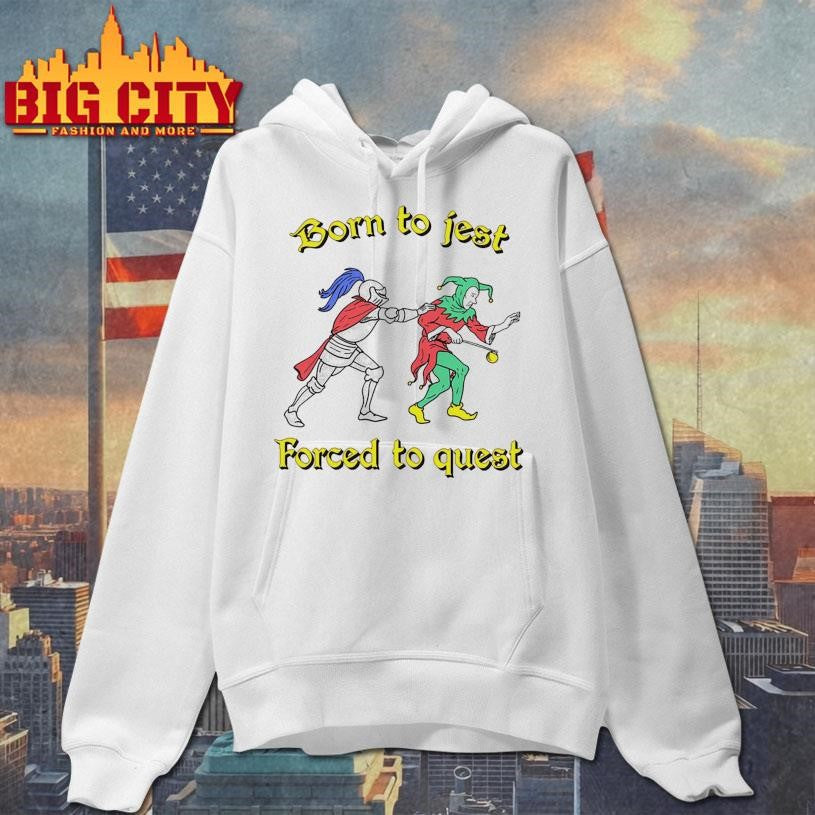 Born To Jest, Forced To Quest Shirt