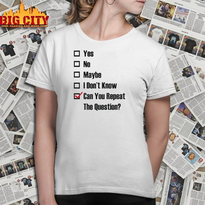 Can You Repeat The Question shirt