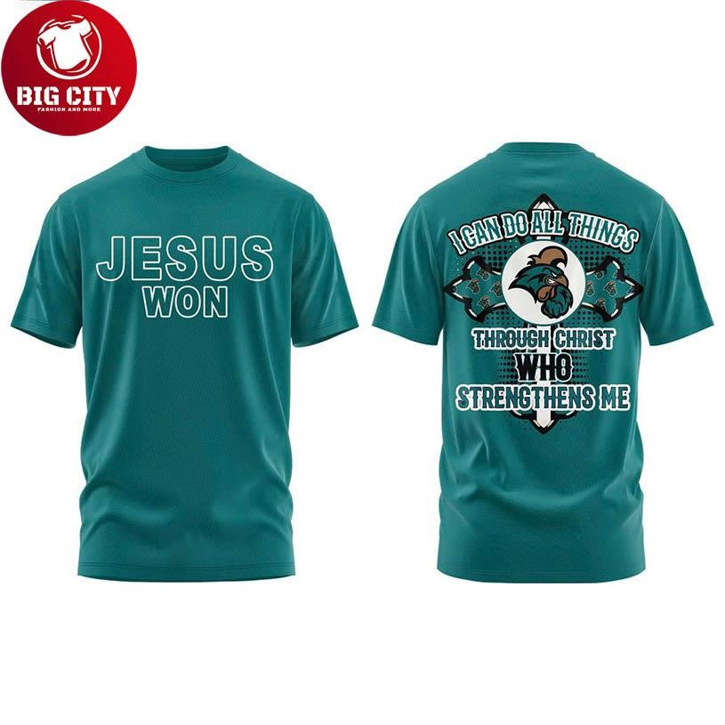 Coastal Carolina Chanticleers Jesus Won I Can Do All Things 2025 New Shirt