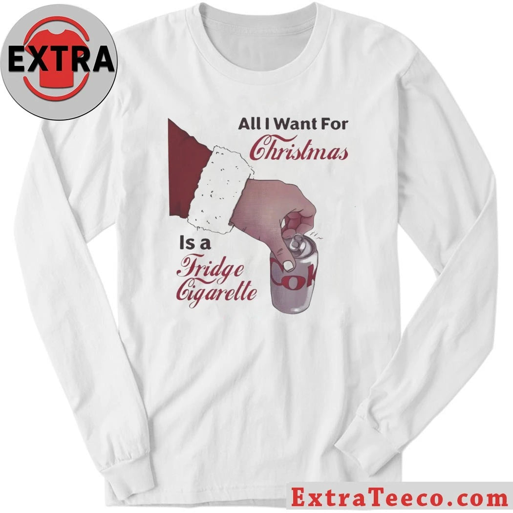 Diet Coke All I Want For Christmas Is A Fridge Cigarette Shirt