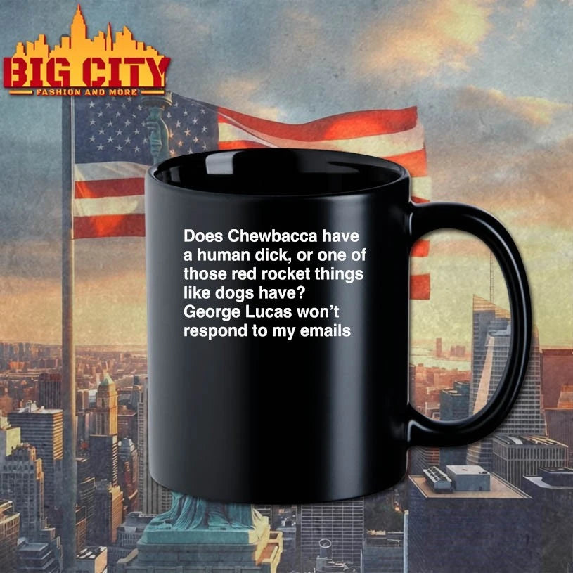 Does Chewbacca have a human duck, or one of those red rocket things like dogs have George Lucas won’t respond to my emails shirts