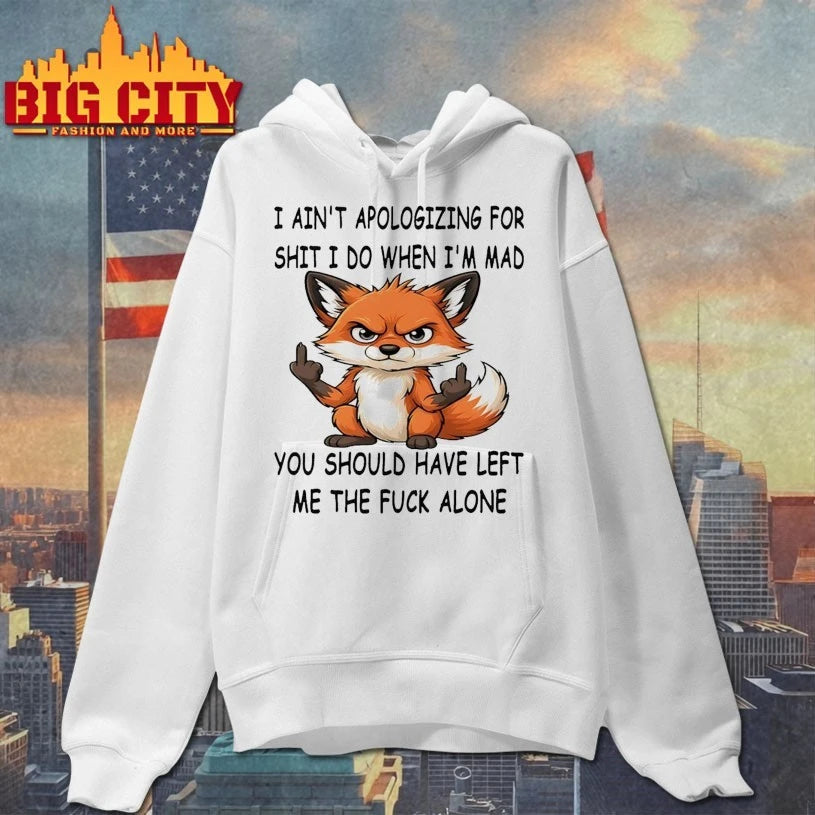 Fox I Aint Apologizing For Shit Left Me The Fuck Alone Shirt