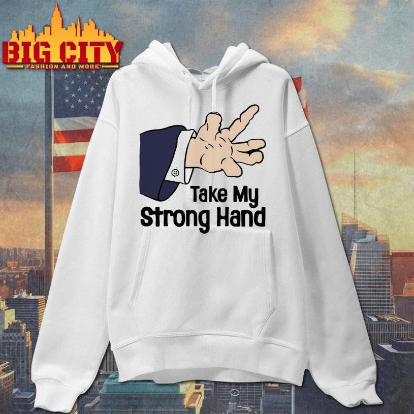 Funny Take My Strong Hand Meme 2025 Shirt