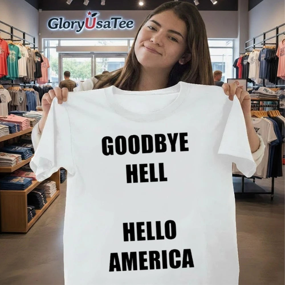 Goodbye Hell Hello America Shirt
