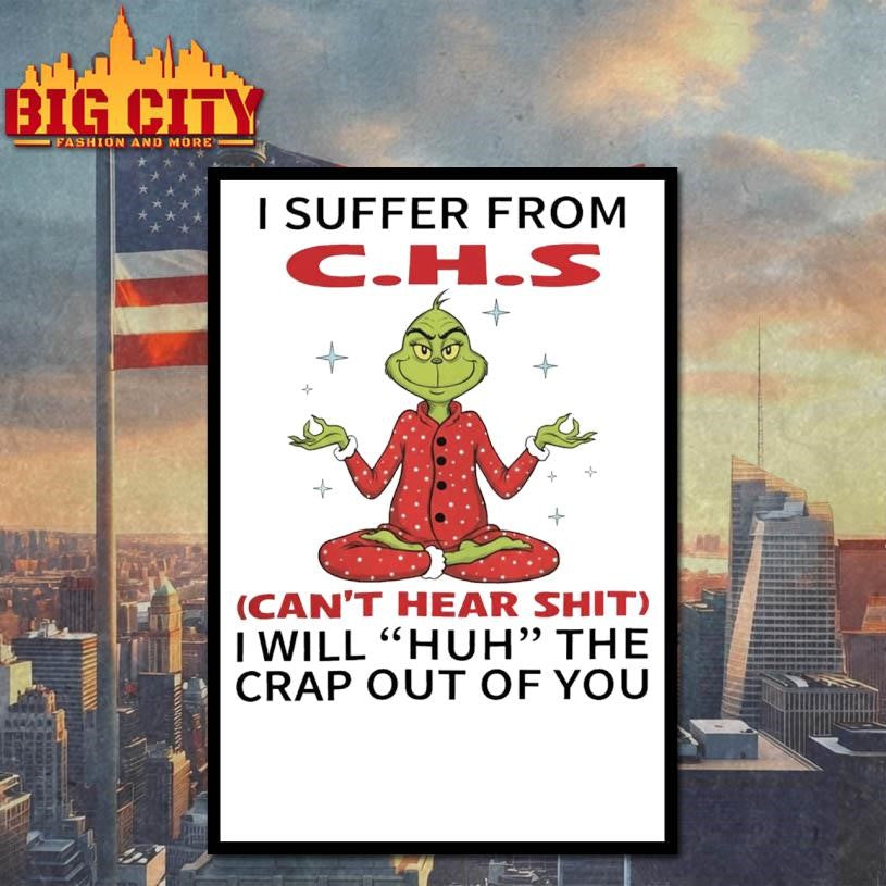 Grumpy Grinch I Suffer From Can’t Hear Shit Shirt