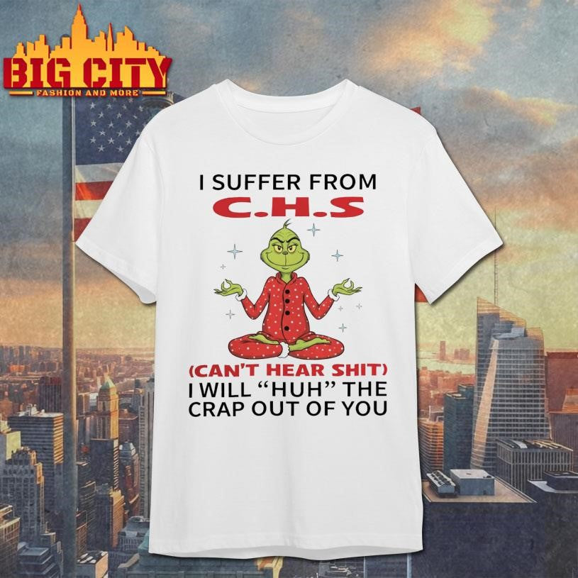 Grumpy Grinch I Suffer From Can’t Hear Shit Shirt