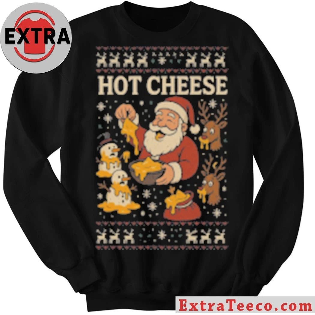 Hot Cheese Xmas Santa Claus is pouring melted cheese over the snowman and reindeer Ugly Sweater Shirt