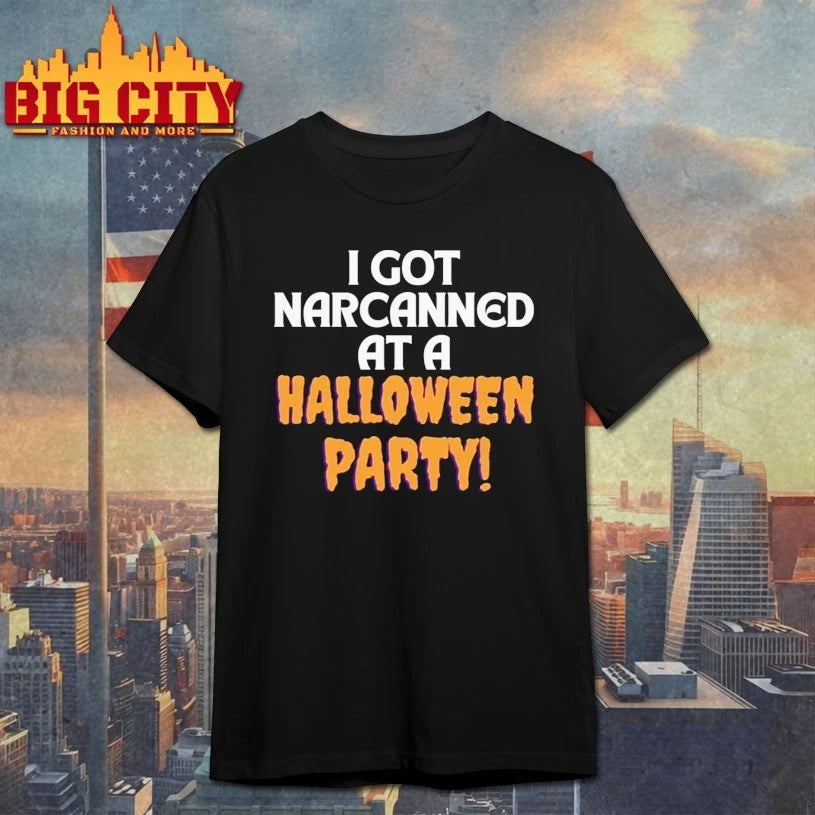I Got Narcanned At A Halloween Party Shirt