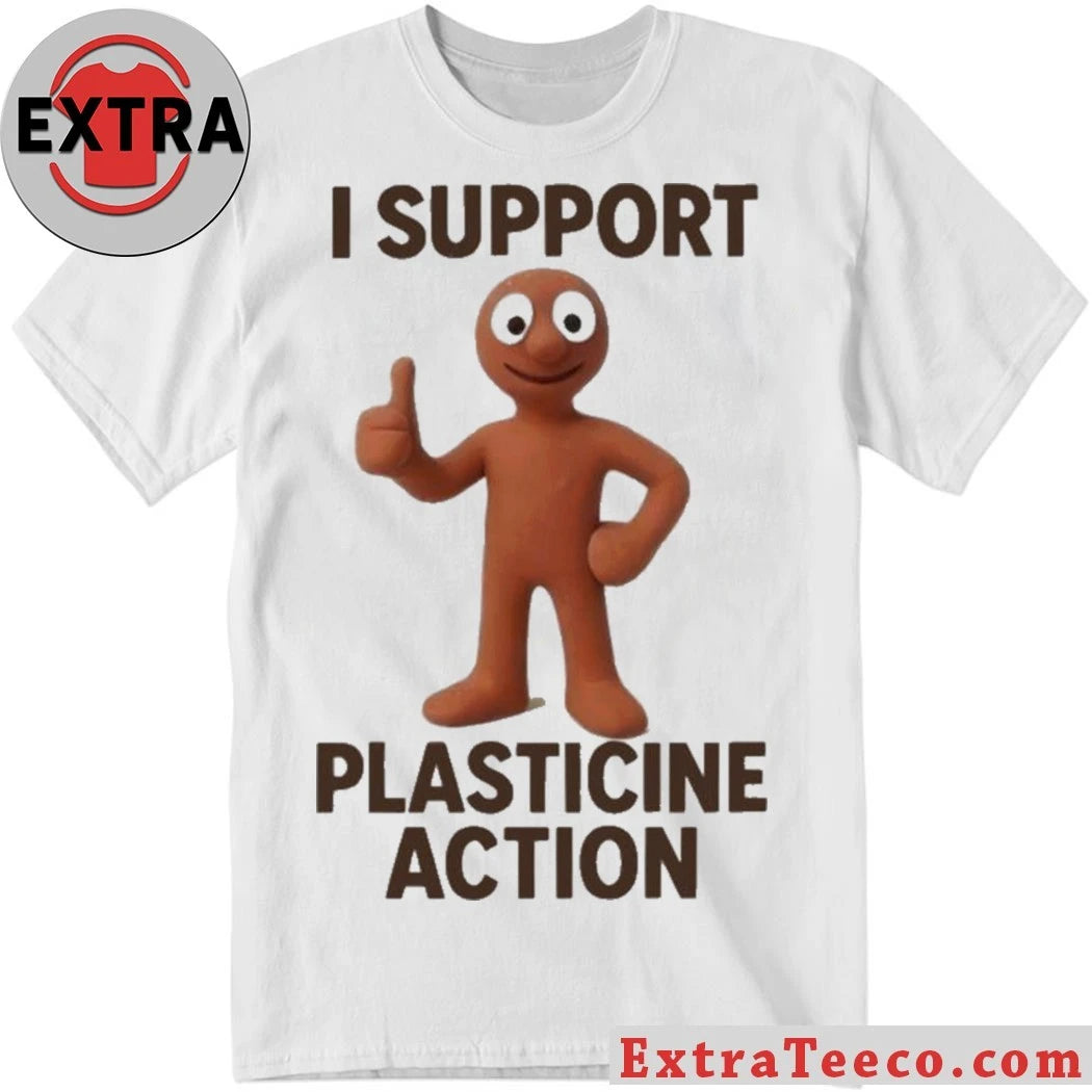 I Support Plasticine Action New T-Shirt
