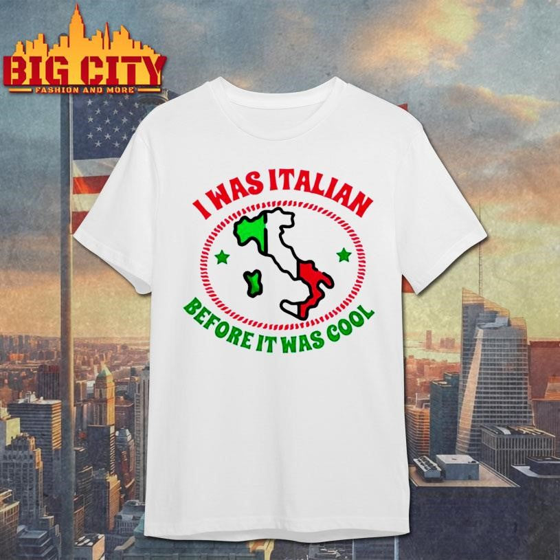 I Was Italian Before It Was Cool map Shirt