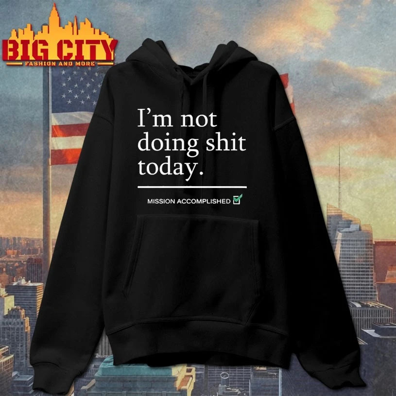 I m Not Doing Shit Today Mission Accomplished Shirt