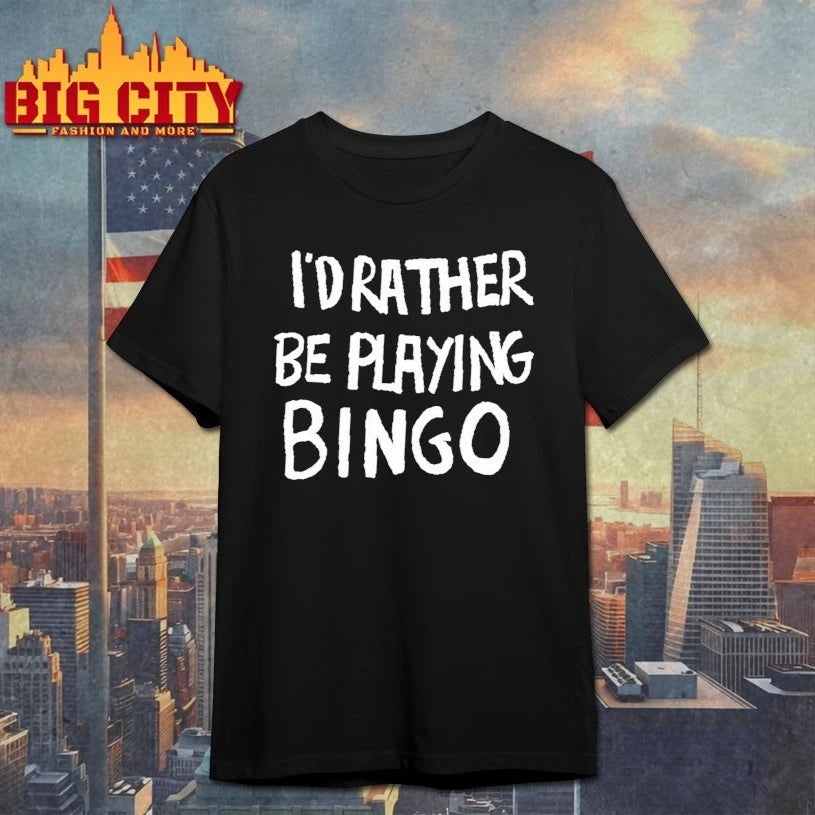 I’d Rather Be Playing Bingo Shirt