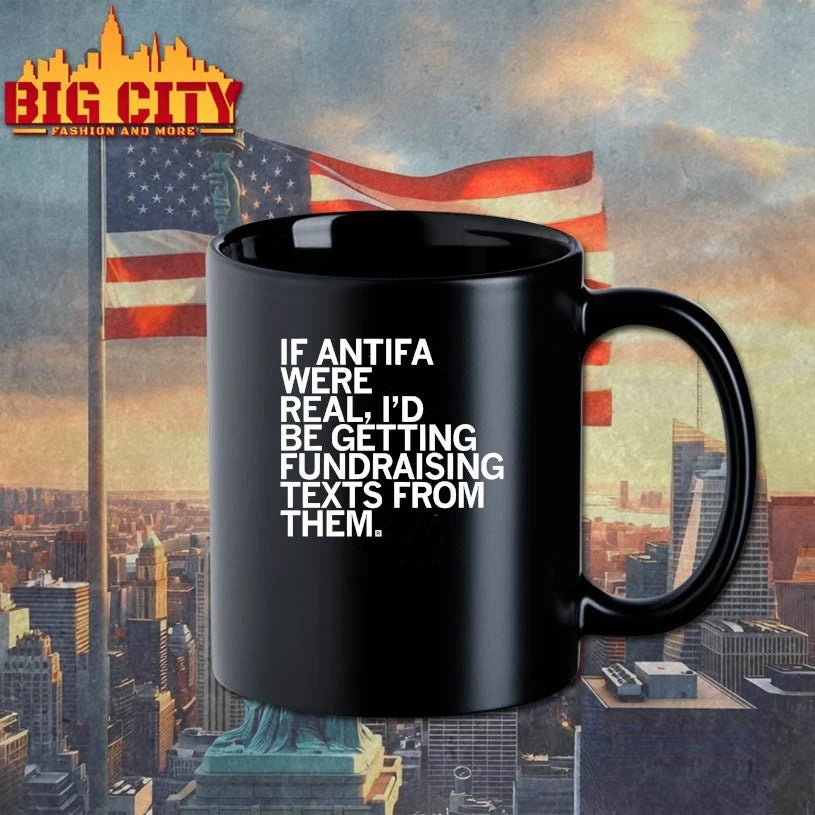 If ANTIFA Were Real I’d be getting fundraising texts from Them Shirts