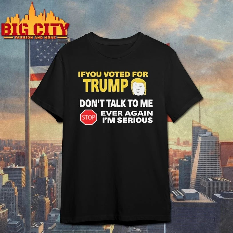 If You Voted For Trump Dont Talk To Me Ever Again Shirt
