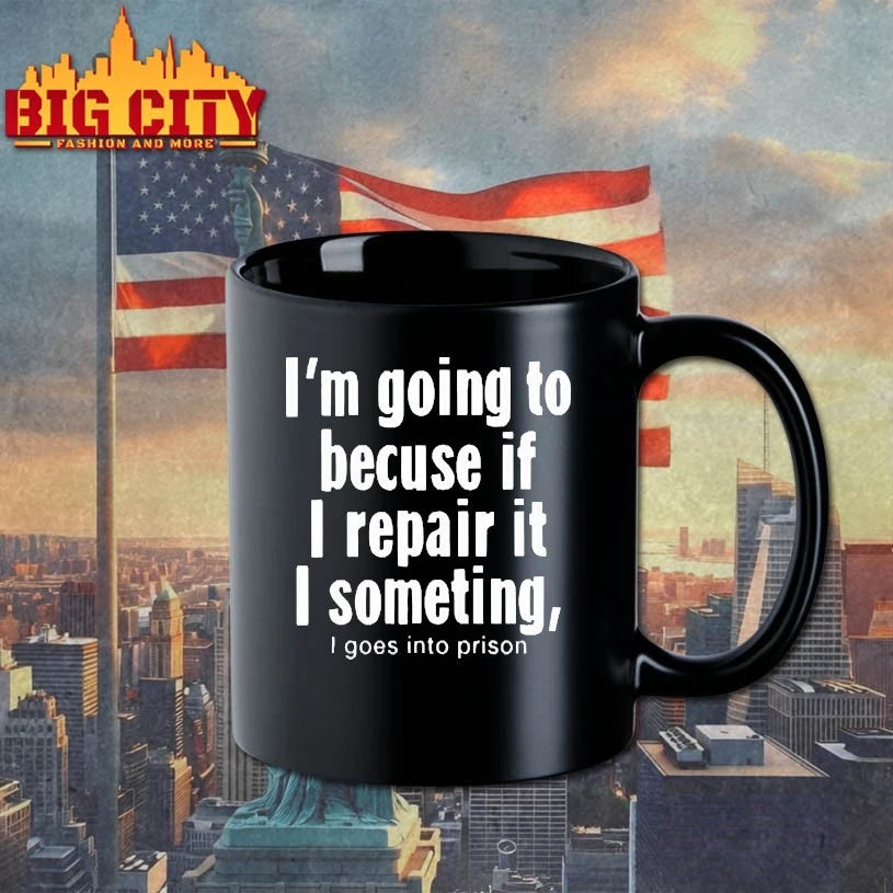 I’m Going To Because If I Repair It I Something I Goes Into Prison shirts