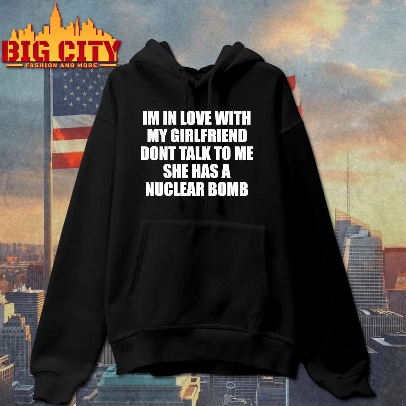 Im In Love With My Girlfriend Dont Talk To Me She Has A Nuclear B-mb shirts