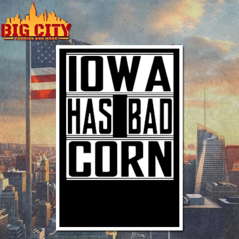 Iowa Has Bad Corn Shirt