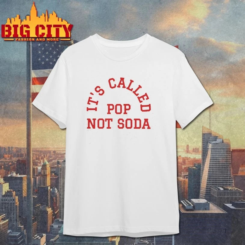 It’s Called Pop Not Soda shirts
