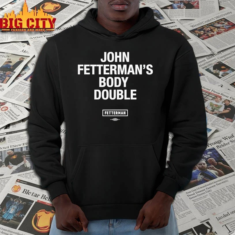 John Fetterman’s Body Double shirt