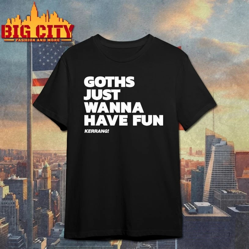 Kerrang Goths Just Wanna Have Fun Shirt