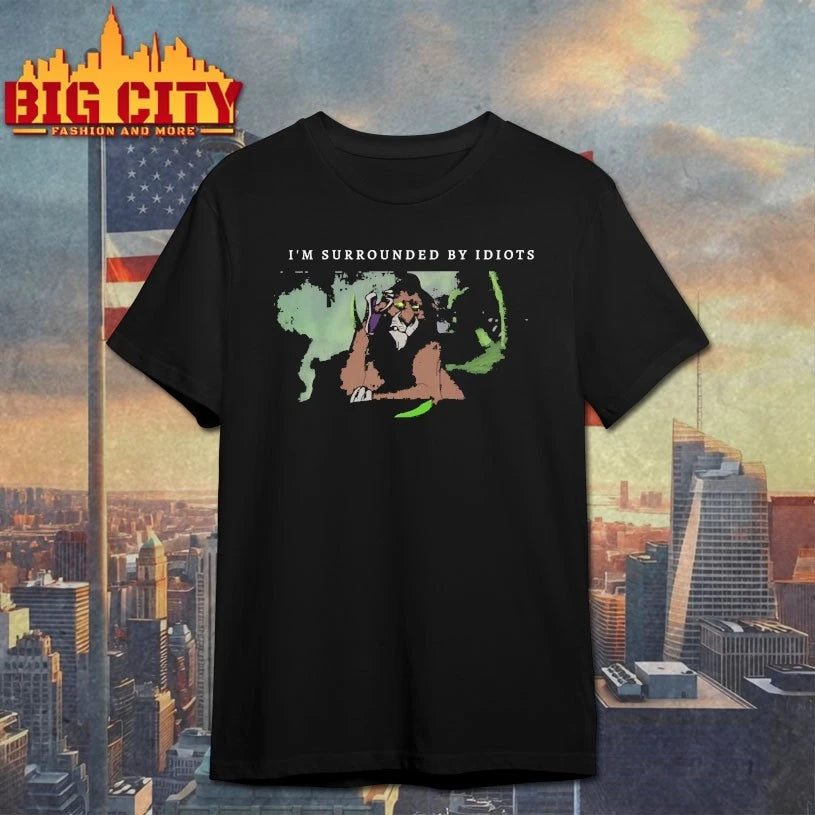 Lion King Scar I’m Surrounded By Idiots shirts