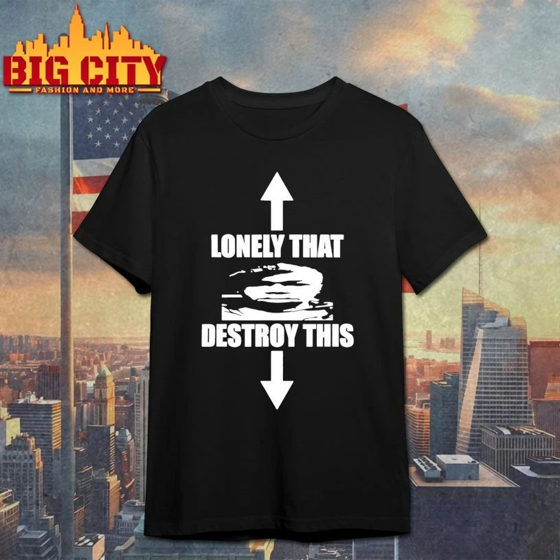 Lonely That Destroy This Shirt