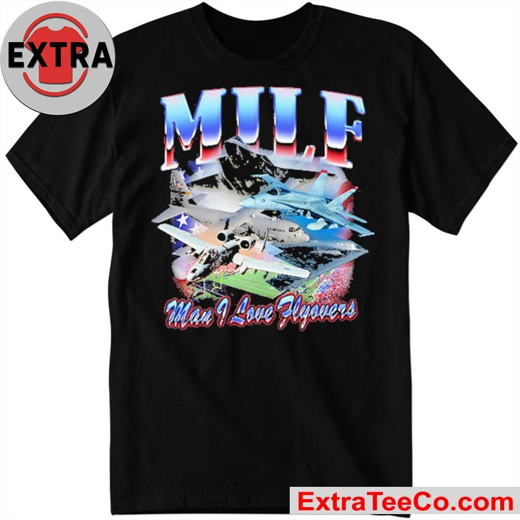 M.I.L.F. Man I Love Flyovers Shirt