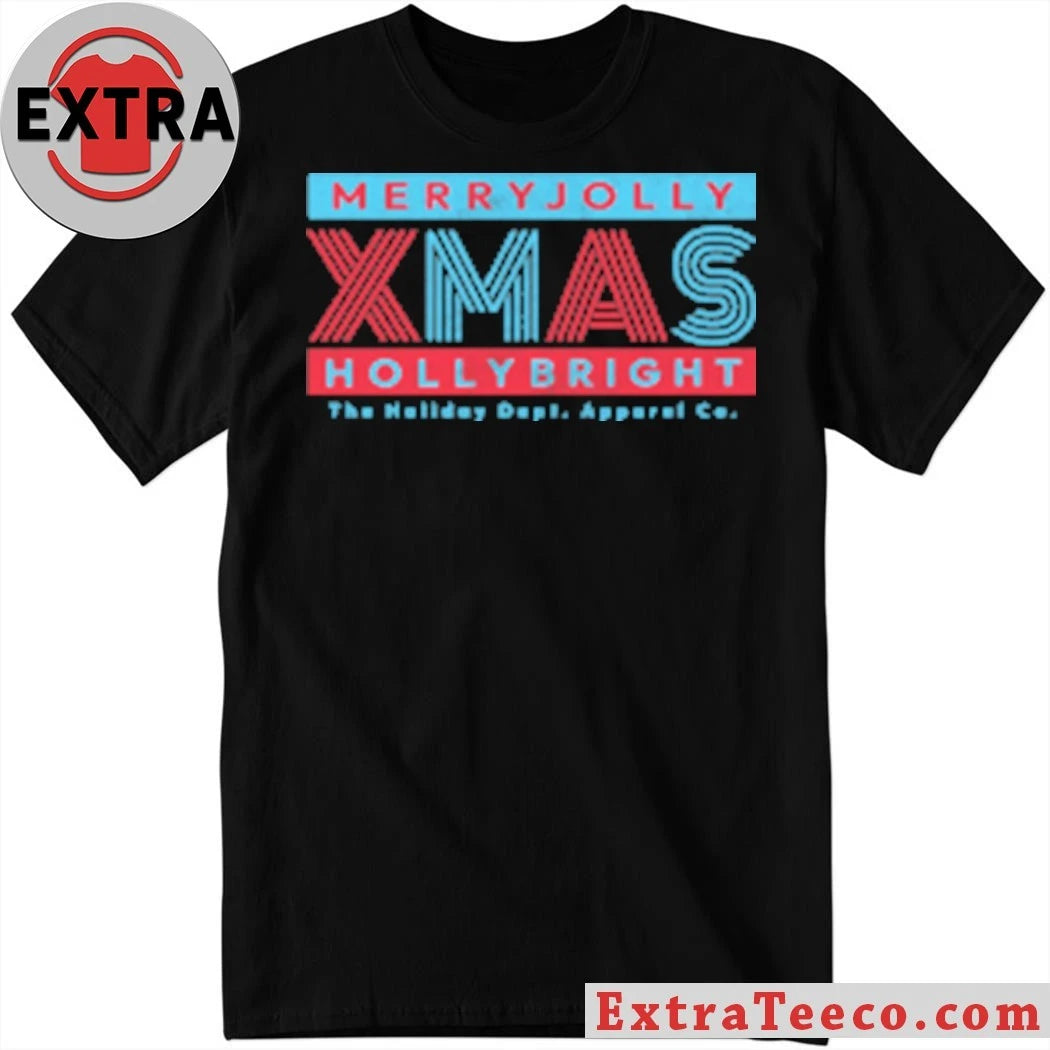 Merry Jolly Xmas HollyBright Christmas The Holiday Dept Apparel Co Shirt