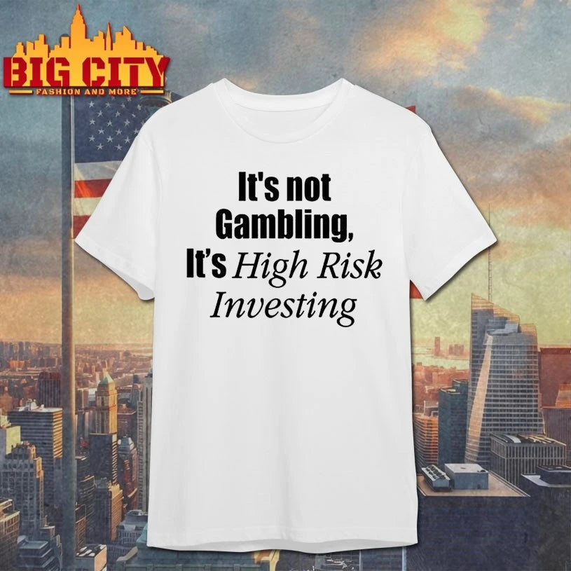 Mr. Whale It’s Not Gambling It’s High Risk Investing Shirt