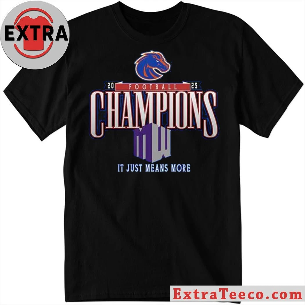 Official Boise State Broncos Mountain West Champions 2025 Means More Shirt