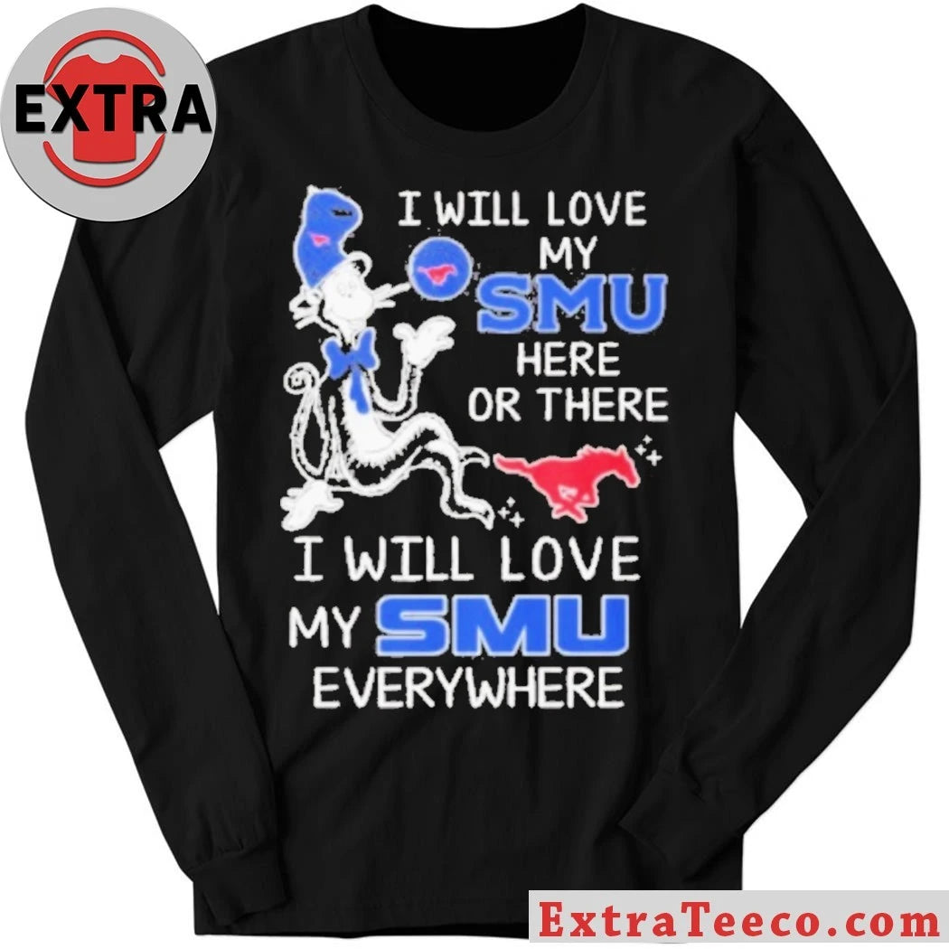 Official Dr Seuss I Will Love My Smu Mustangs of Southern Methodist University Shirt