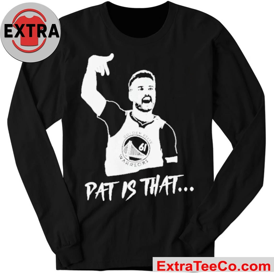 Official Golden State Warriors coach Steve Kerr praised guard Pat Spencer Pat Is That December 7, 2025 Shirt
