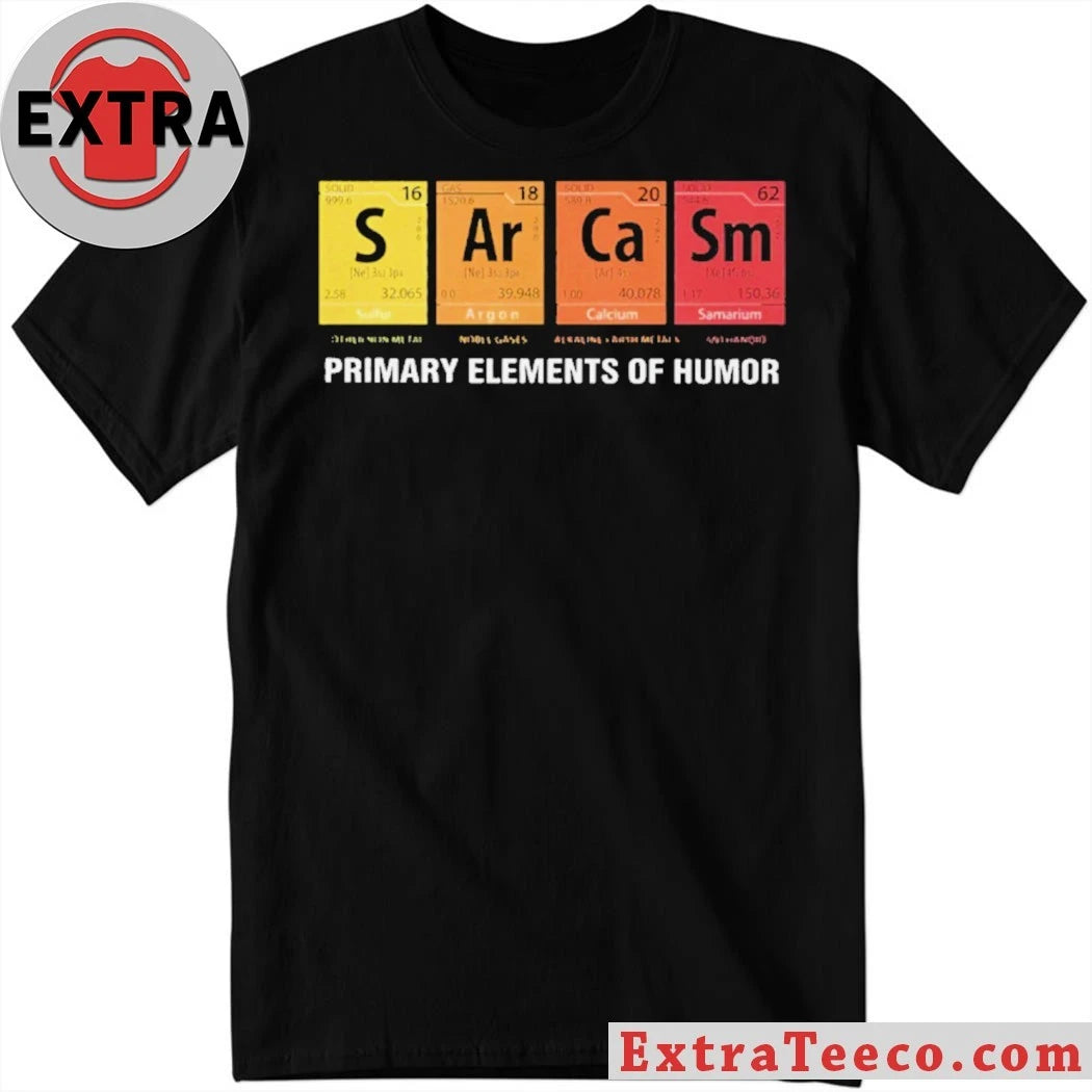 Official Primary Elements of Humor and the Periodic Table of Chemical Elements Shirt