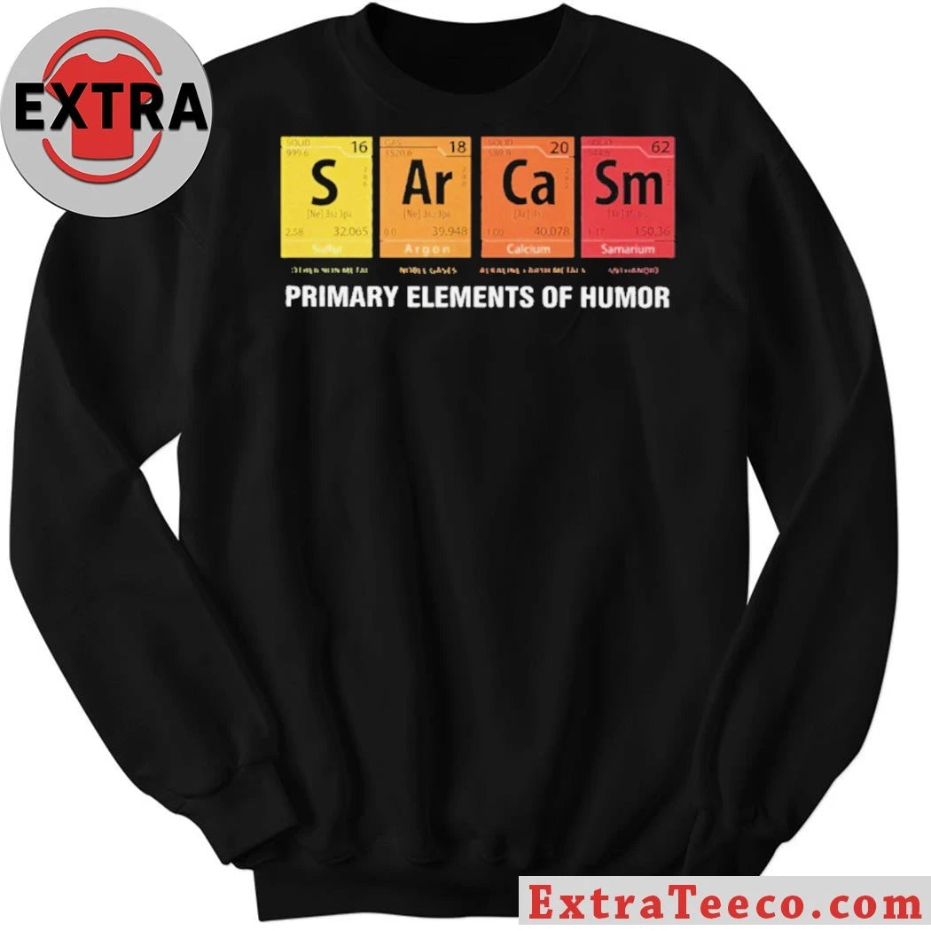 Official Primary Elements of Humor and the Periodic Table of Chemical Elements Shirt