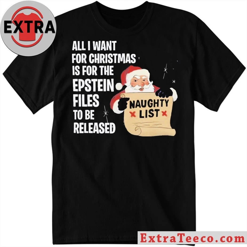 Official Santa Naughty List All I Want For Christmas Is For The Epstein Files Black 2025 T-Shirt