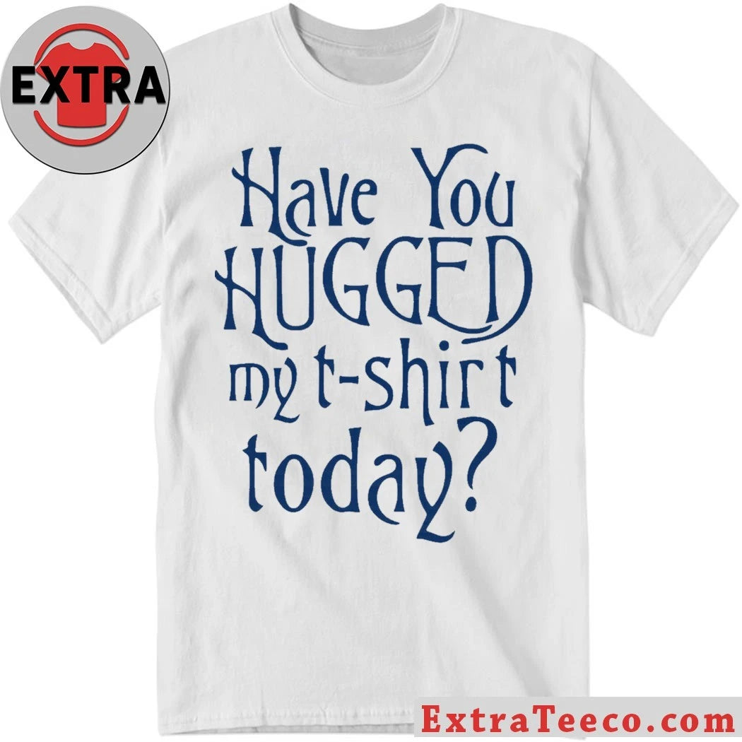 Official Seth Cohen Have You Hugged My Shirt