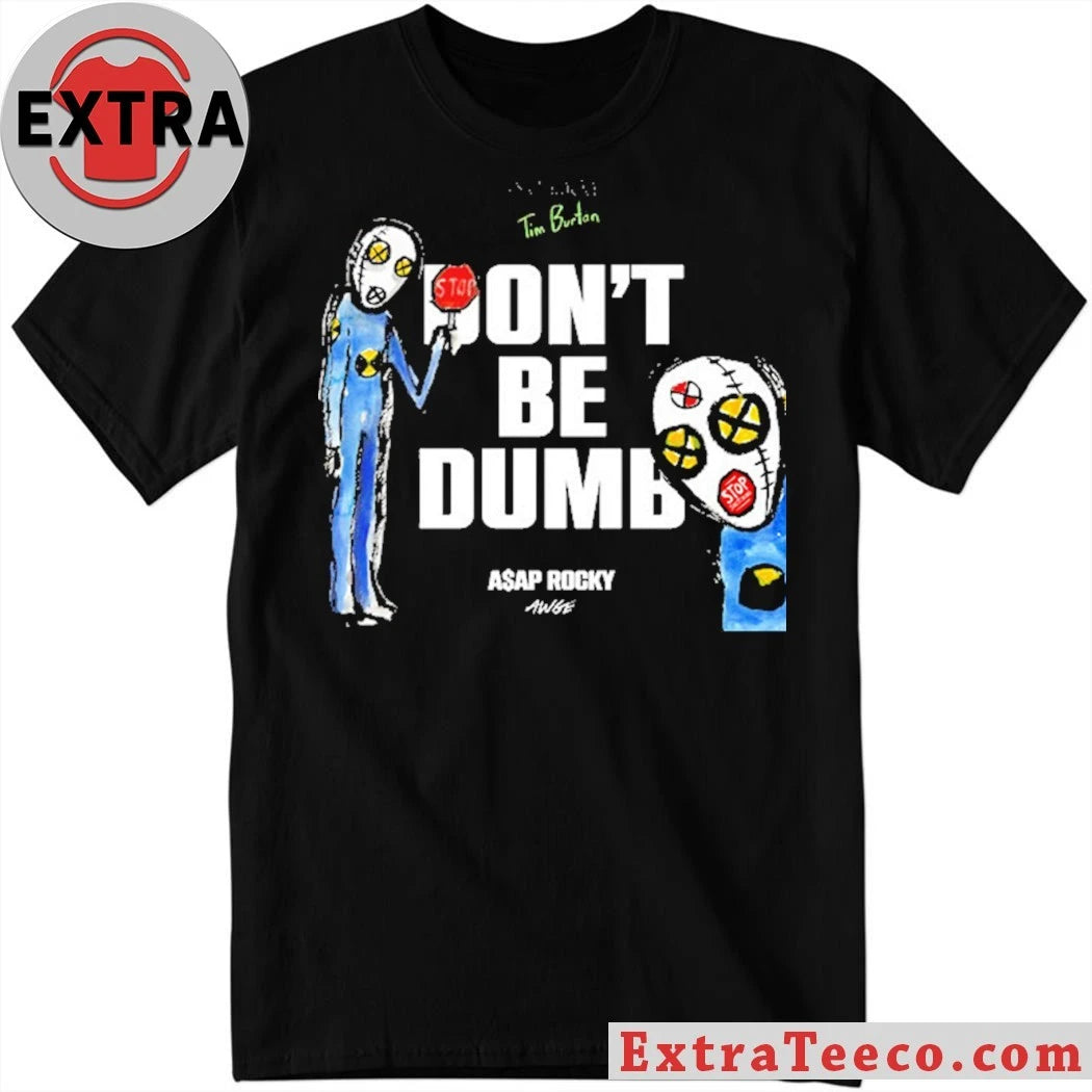 Official The Don’t Be Dumb collection by A$AP Rocky and the AWGE brand, created by artist Tim Burton Shirt