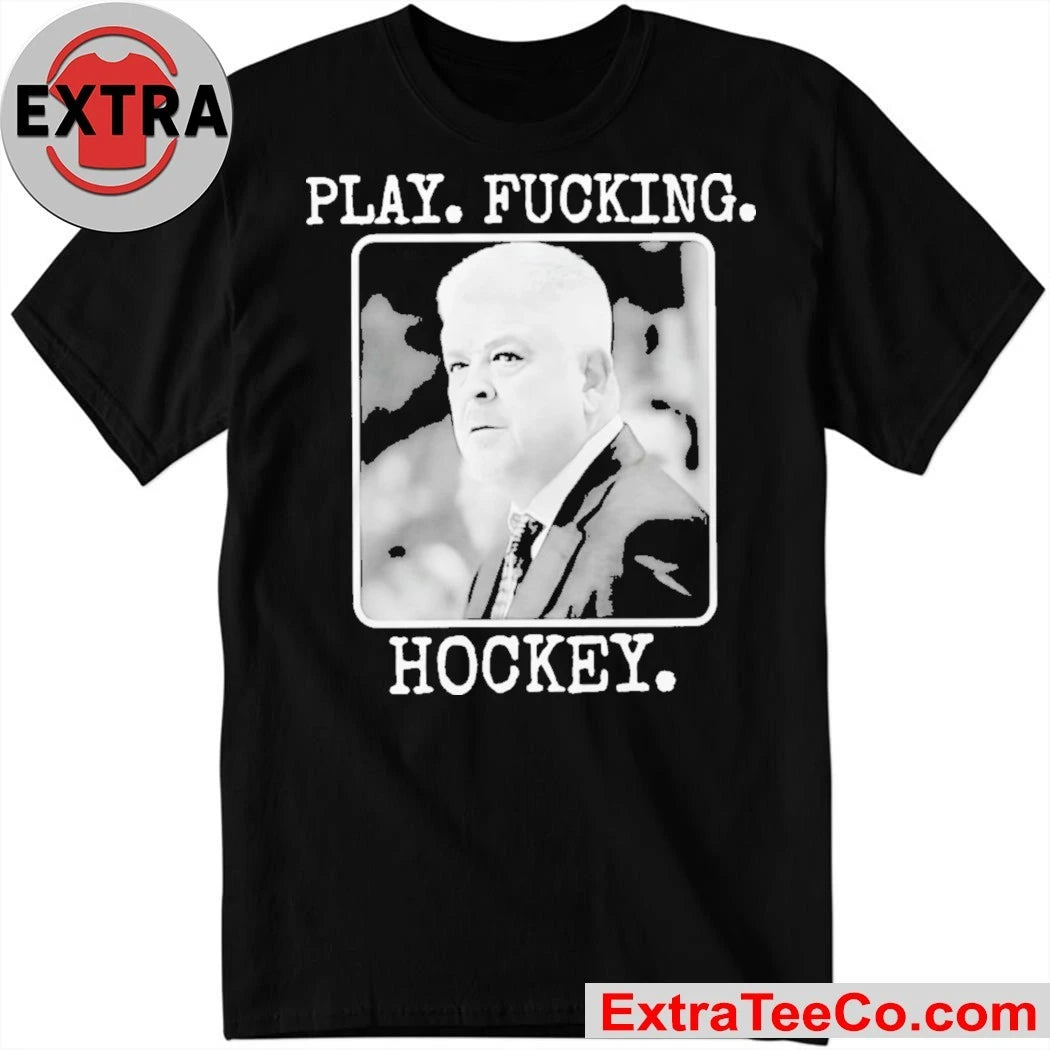 Official Todd Mclellan Play Fucking Hockey New T-Shirt