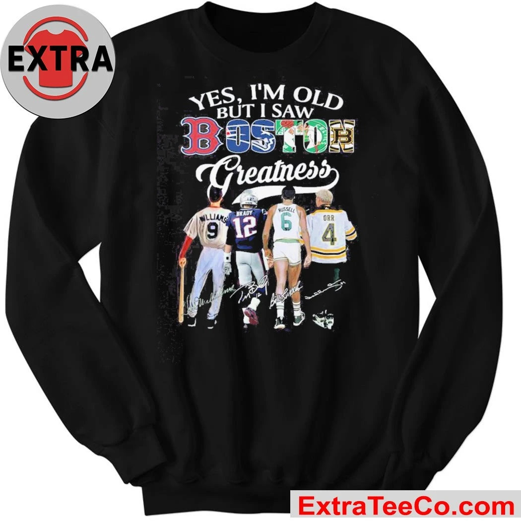 Official Yes, I’m Old But I Saw Boston Sports Team Greatness and Boston’s greatest sports legend 2026 Shirt